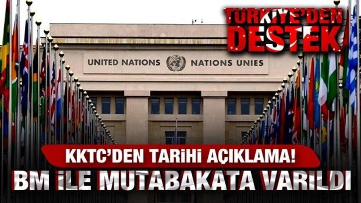 KKTC'den tarihi a&ccedil;ıklama: BM ile mutabakata varıldı! T&uuml;rkiye'den tam destek