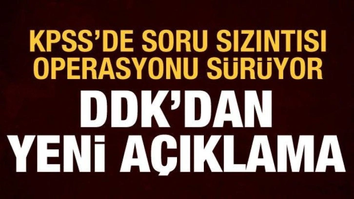 KPSS'de soru sızıntısı iddiası: Yayınevine operasyon, DDK ve YÖK'ten yeni açıklama