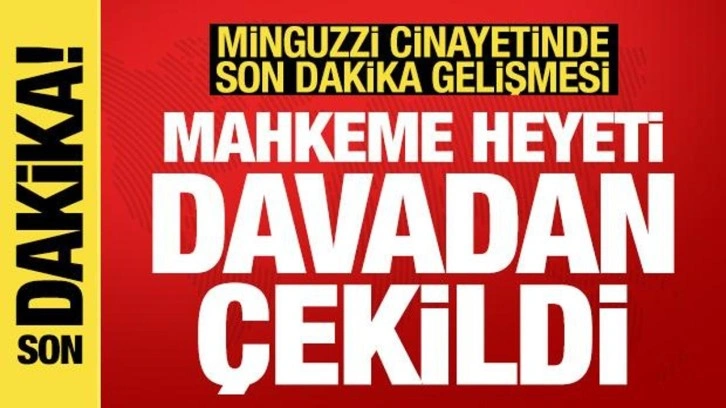 Mahkeme heyeti Minguzzi cinayeti davasından çekildi