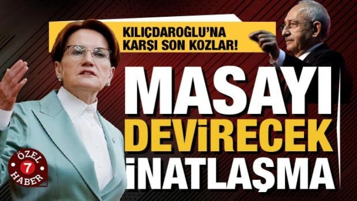 Masayı devirecek inatlaşma... "Kılı&ccedil;daroğlu'na itiraz edebilecek tek isim Akşener"