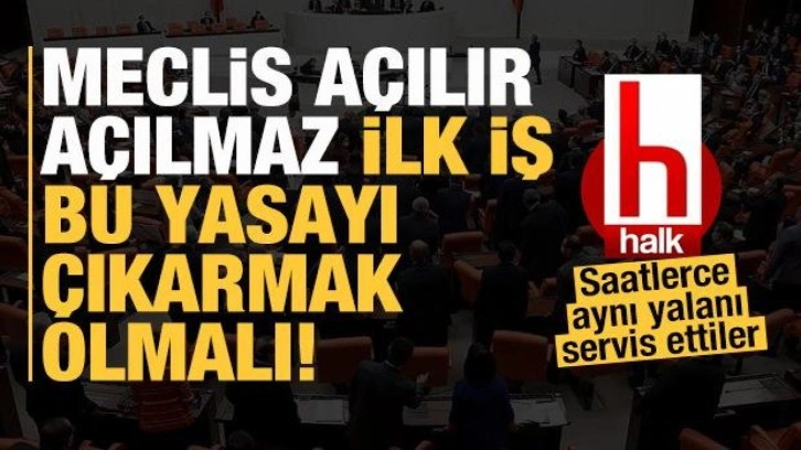 Meclis a&ccedil;ılır a&ccedil;ılmaz ilk işi bu yasayı &ccedil;ıkarmak olmalı!