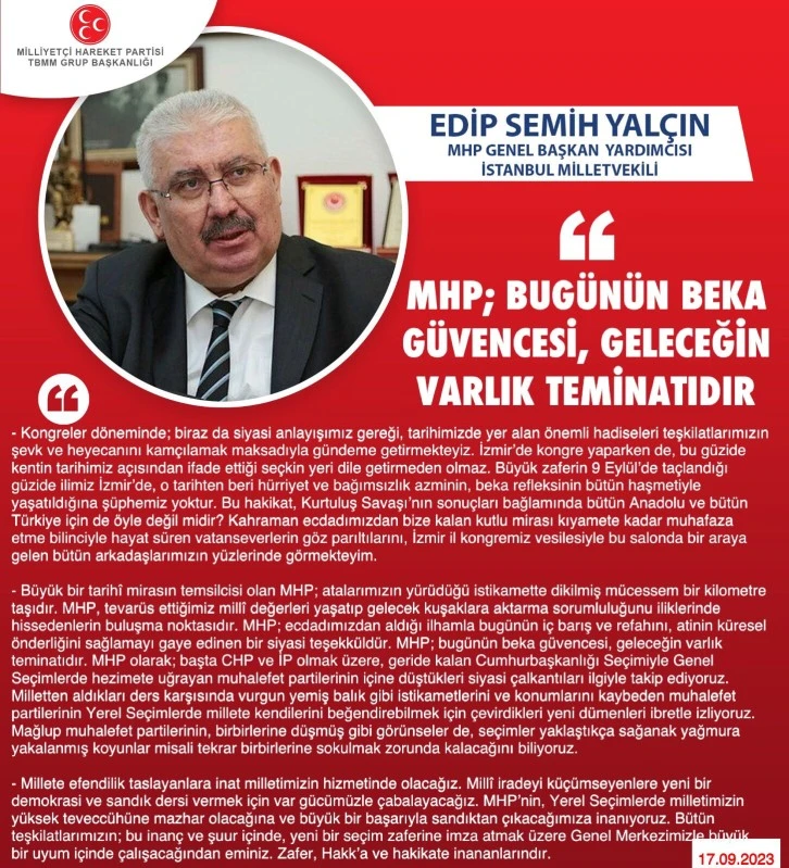 MHP GENEL BAŞKAN YARDIMCISI İSTANBUL MİLLETVEKİLİ Semih YAL&Ccedil;IN:YAL&Ccedil;IN:MHP bug&uuml;n&uuml;n Beka G&uuml;vencesidir, Geleceğin Varlık Teminatıdır.  