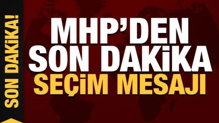 MHP'den se&ccedil;im a&ccedil;ıklaması: Sayın Erdoğan ikinci turda a&ccedil;ık ara birinci olacak!