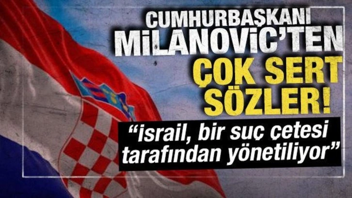 Milanovic'ten sert sözler! "İsrail, bir suç çetesi tarafından yönetiliyor"