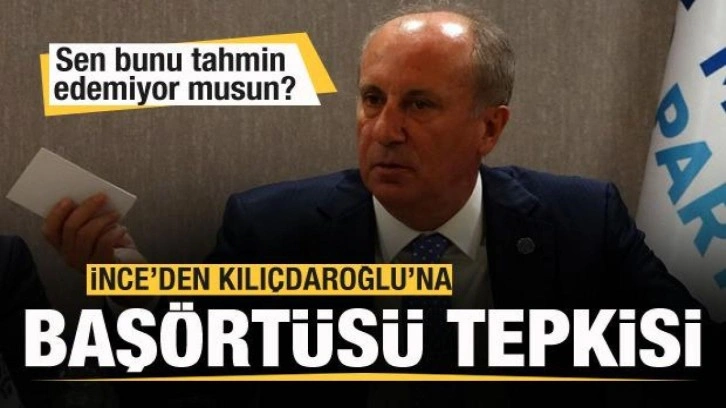 Muharrem İnce'den Kılı&ccedil;daroğlu'na tepki: Sen bunu tahmin edemiyor musun?