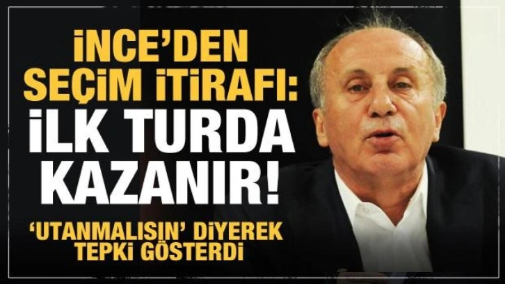 Muharrem İnce'den se&ccedil;im itirafı: İlk turda kazanır! Kılı&ccedil;daroğlu'na tepki
