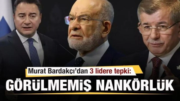 Murat Bardak&ccedil;ı'dan Karamollaoğlu, Davutoğlu ve Babacan'a tepki: Nank&ouml;rl&uuml;k...
