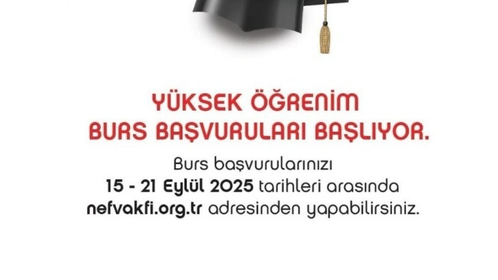 Nef Vakfı 2025 yüksek öğrenim burs başvuruları başlıyor