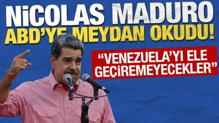 Nicolas Maduro ABD'ye meydan okudu: "Venezuela'yı ele geçiremeyecekler"