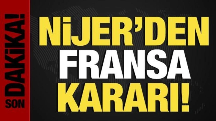 Nijer'den, Fransa kararı! S&uuml;resiz yasaklandı...