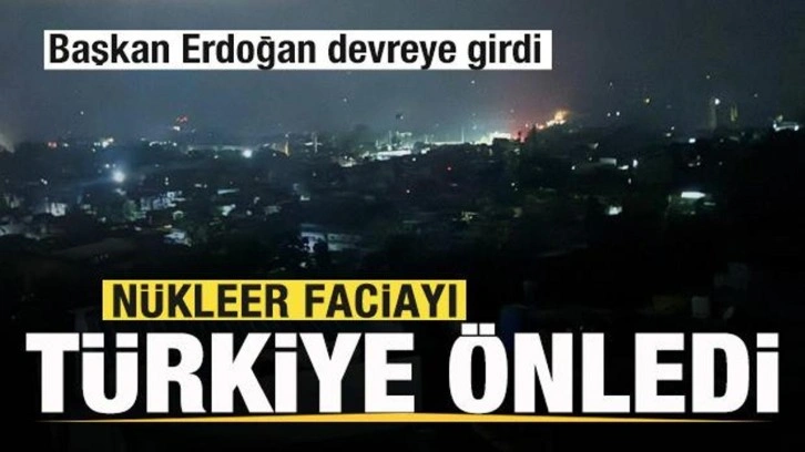Nükleer faciayı Türkiye önledi! Başkan Erdoğan devreye girdi