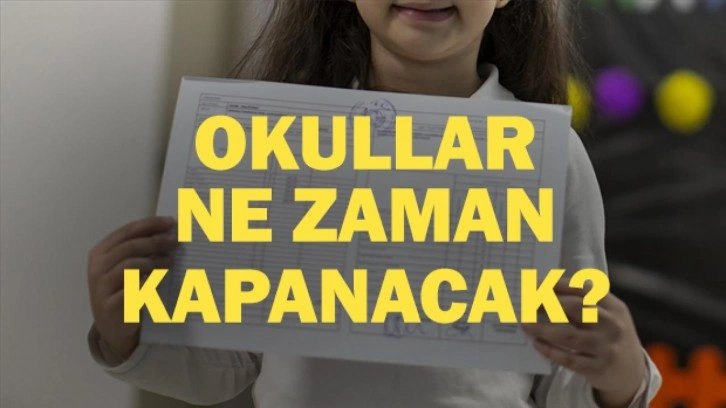 Okullar ne zaman kapanacak 2025? Karneler ne zaman verilecek?