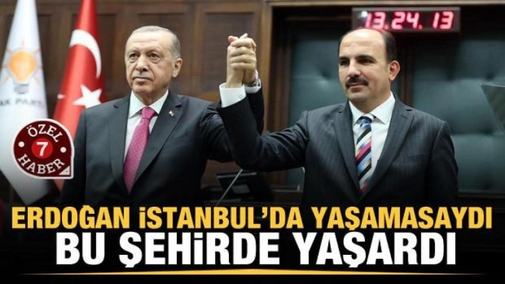 &Ouml;ZEL - Erdoğan İstanbul'da yaşamasaydı bu şehirde yaşardı