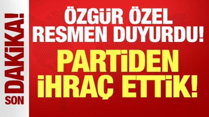 Özgür Özel'den son dakika açıklaması: Gürsel Tekin'i partiden ihraç ettik