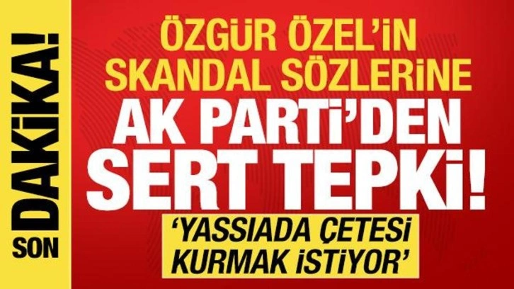 Özgür Özel'in sözlerine AK Parti'den sert tepki! 'Tehditlere gereken cevabı vereceğiz