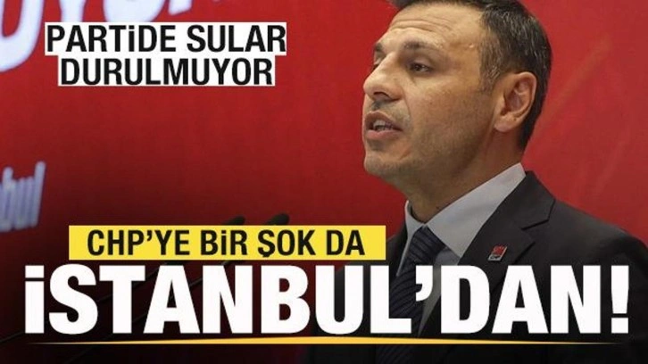 Partide sular durulmuyor! CHP'ye bir şok da İstanbul'dan!