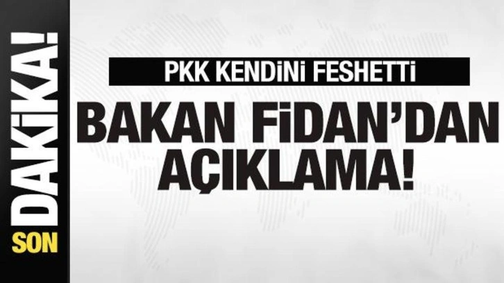 PKK kendini feshetti! Bakan Fidan'dan son dakika açıklaması