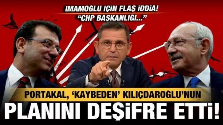 Portakal, 'kaybeden' Kılı&ccedil;daroğlu'nun planını deşifre etti!