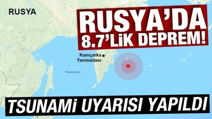 Rusya'da 8.7 büyüklüğünde deprem: Tsunami uyarısı yapıldı