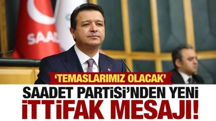 Saadet Partisi'nden 'yeni ittifak' açıklaması: Bazı partilerle temas halinde olacağız