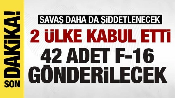 Savaş daha da şiddetlenecek! 2 &uuml;lke kabul etti! 42 adet F-16 g&ouml;nderilecek