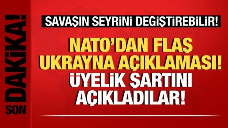 Savaşın seyrini değişebilir! NATO'dan flaş Ukrayna a&ccedil;ıklaması! &Uuml;yelik şartı a&ccedil;ıklandı