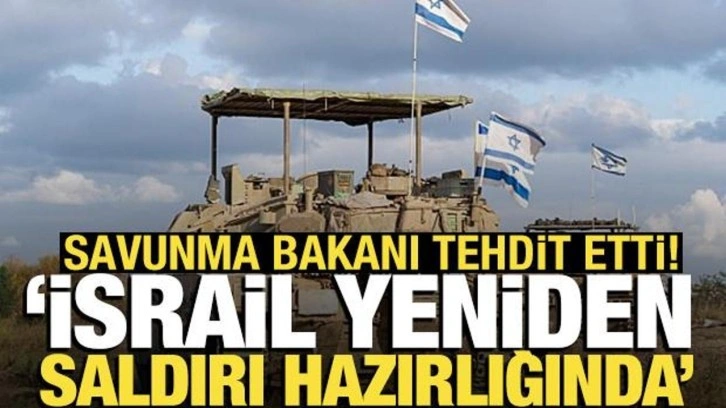 Savunma Bakanı açıkladı: İsrail yeniden saldırı hazırlığında