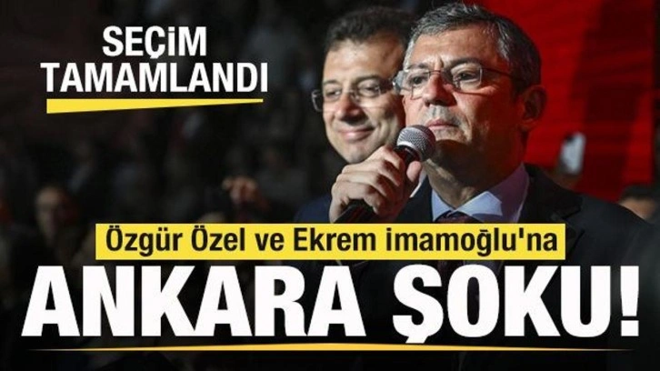 Seçim tamamlandı! Özgür Özel ve Ekrem İmamoğlu'na Ankara şoku!