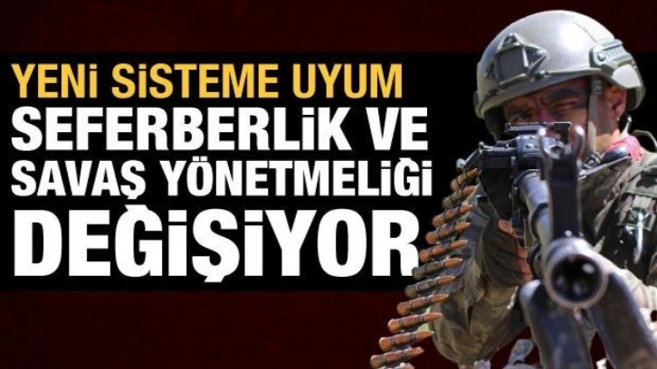 Seferberlik ve savaş y&ouml;netmeliği yenileniyor