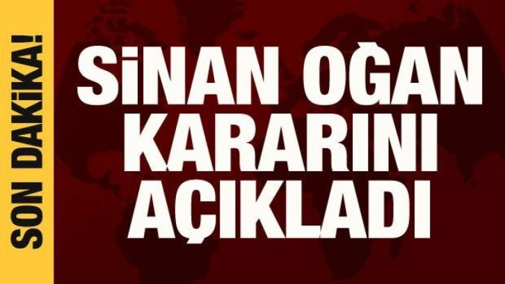 Sinan Oğan kararını a&ccedil;ıkladı