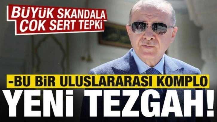 Skandal habere &ccedil;ok sert tepki: Bu bir uluslararası komplo, yeni tezgah!