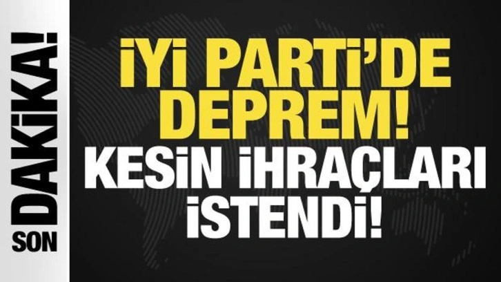 Son Dakika: 6 İYİ Partiliye kesin ihra&ccedil; istemi!