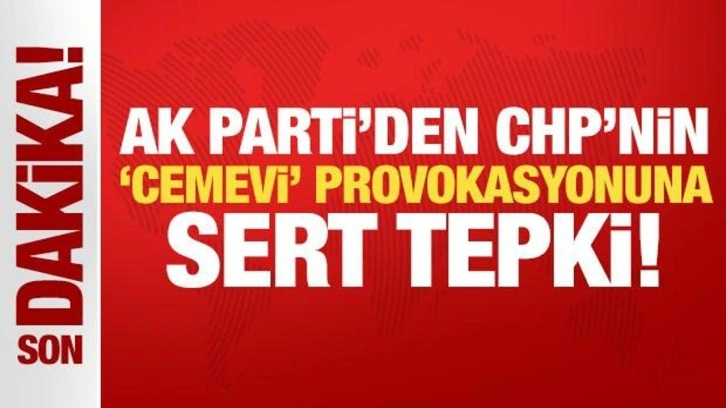 Son Dakika: AK Parti'den CHP'nin "Cemevi" provokasyonuna sert tepki!