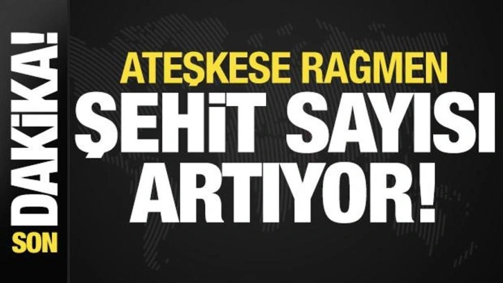 Son dakika: Ateşkese rağmen Gazze'de şehit sayısı artıyor!
