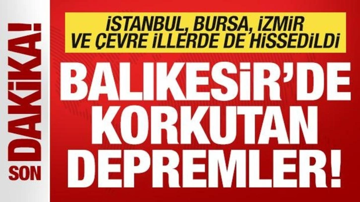 Son dakika: Balıkesir'de deprem! İstanbul, Bursa, İzmir de sallandı...