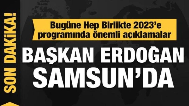 Son dakika! Başkan Erdoğan'dan Samsun'da &ouml;nemli a&ccedil;ıklamalar