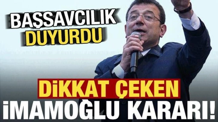 Son dakika: Başsavcılıktan flaş 'İmamoğlu' kararı!