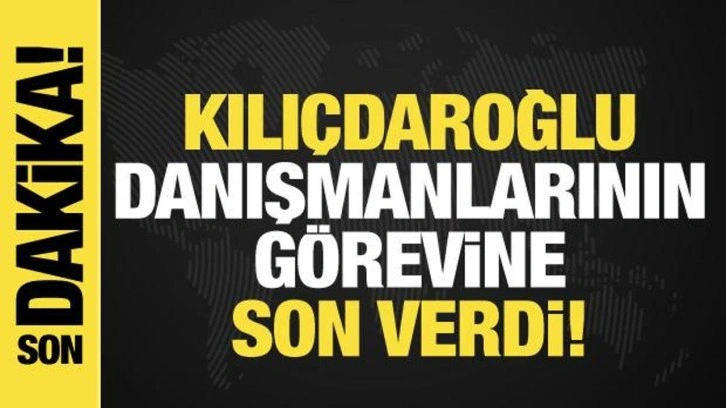 Son dakika: CHP lideri Kemal Kılı&ccedil;daroğlu t&uuml;m danışmanlarını g&ouml;revden aldı
