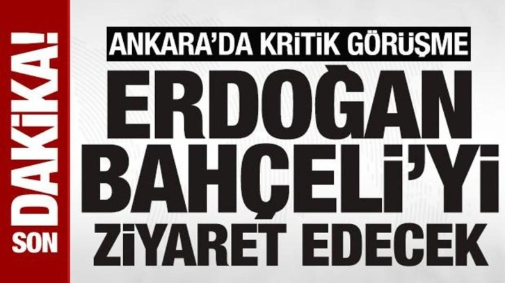SON DAKİKA: Cumhurbaşkanı Erdoğan, Bahçeli'yi ziyaret edecek