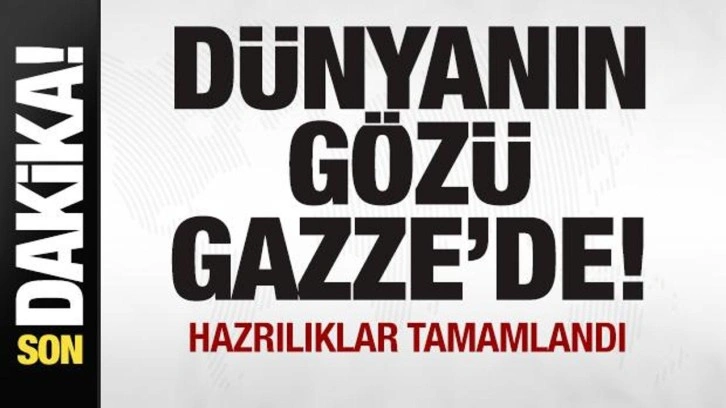 Son dakika: Dünyanın gözü Gazze'de! Hazırlıklar tamamlandı