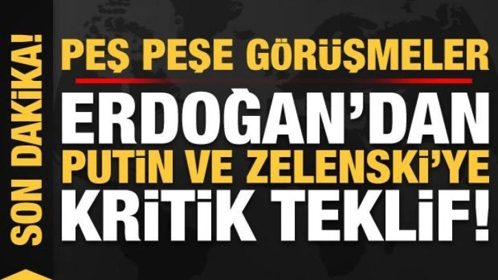 Son dakika: Erdoğan'da peş peşe g&ouml;r&uuml;şmeler! Zelenski ve Putin'e kritik teklif...
