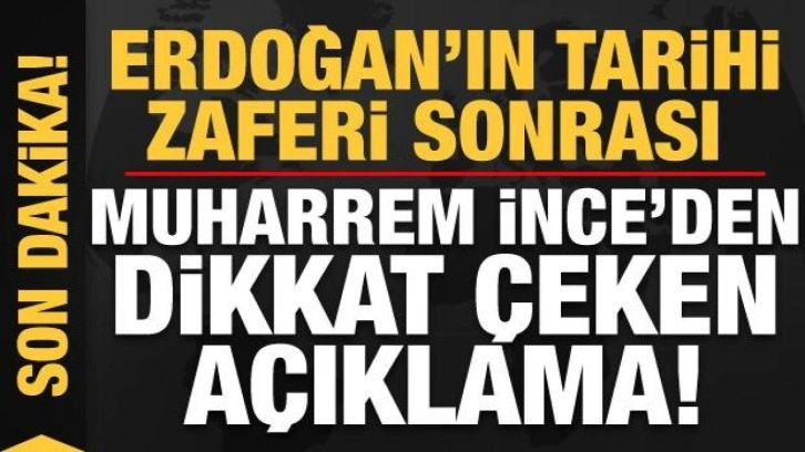 Son dakika: Erdoğan'ın tarihi zaferi sonrası Muharrem İnce'den dikkat &ccedil;eken a&ccedil;ıklama!