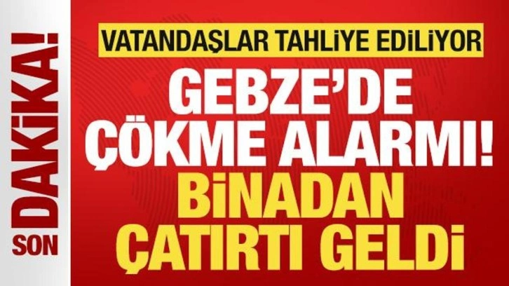 Son dakika: Gebze'de çökme alarmı! Vatandaşlar tahliye ediliyor