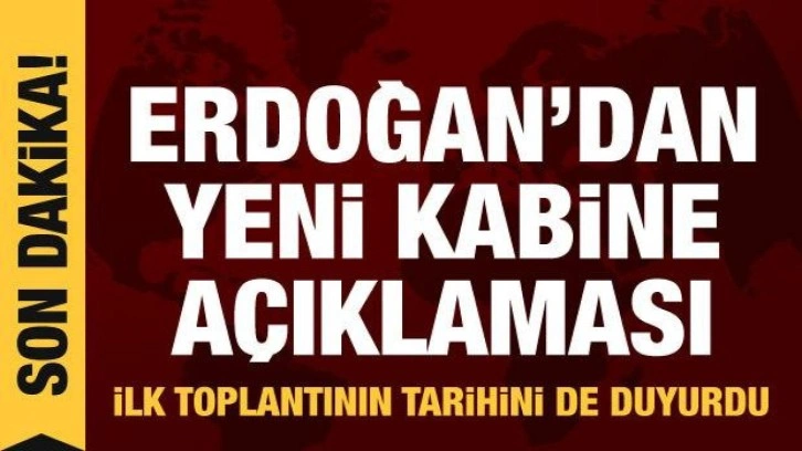 Son dakika haberi: Cumhurbaşkanı Erdoğan'dan yeni kabine a&ccedil;ıklaması