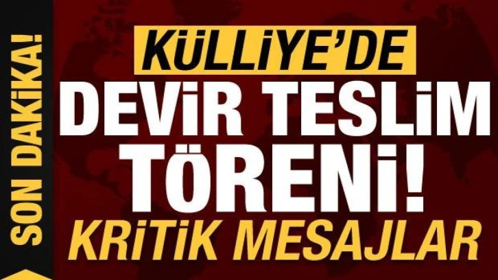 Son dakika haberi: K&uuml;lliye'de devir teslim t&ouml;reni! Kritik mesajlar