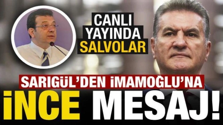 Son dakika haberi: Mustafa Sarıg&uuml;l'den İmamoğlu'na 'ince' mesaj! Canlı yayında s