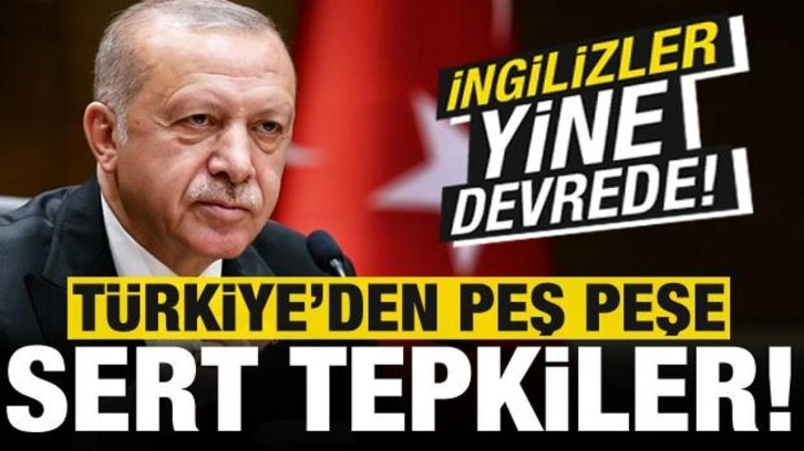 Son dakika: İngilizler yine devrede! T&uuml;rkiye'den peş peşe tepkiler...