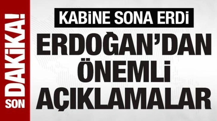 SON DAKİKA: Kabine sona erdi: Cumhurbaşkanı Erdoğan'ın açıklama yapıyor