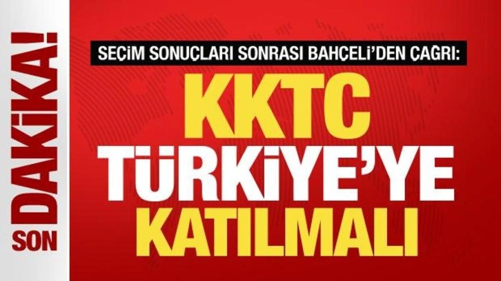 Son dakika! MHP Genel Başkanı Devlet Bahçeli: KKTC Türkiye’ye katılma kararı almalı