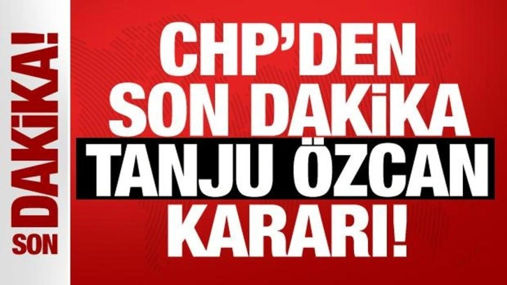 Son Dakika: Tanju &Ouml;zcan CHP'den ihra&ccedil; edildi!